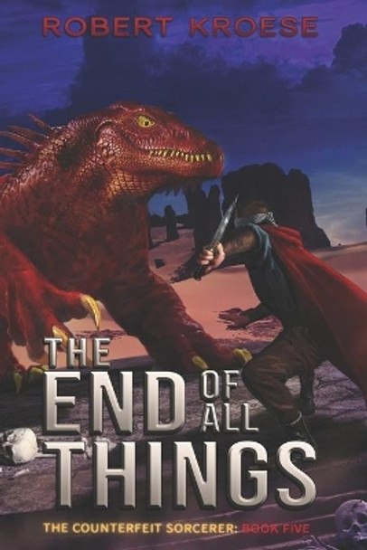 The End of All Things Robert Kroese 9798621820251