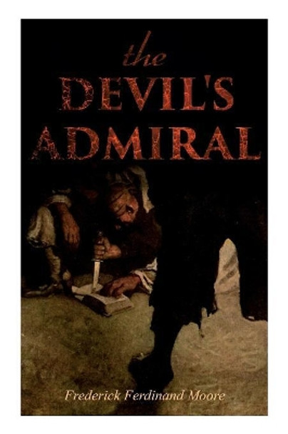 The Devil's Admiral: A Pirate Adventure Tale Frederick Ferdinand Moore 9788027332014