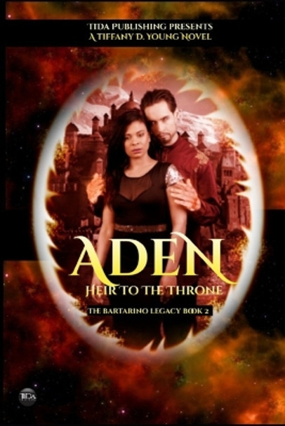 Aden: Heir To The Throne: The Bartarino Legacy Book 2 Tiffany D Young 9798472891424