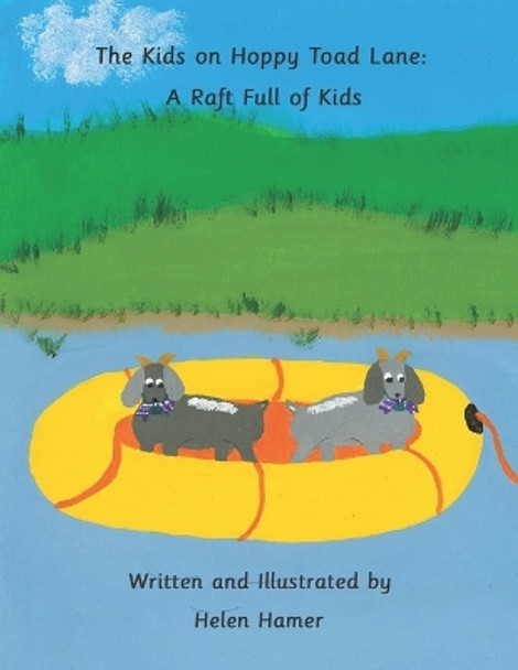 The Kids on Hoppy Toad Lane: A Raft Full of Kids Helen Hamer Hamer 9798474594088