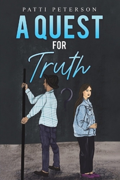 A Quest for Truth Patti Peterson 9798886938609