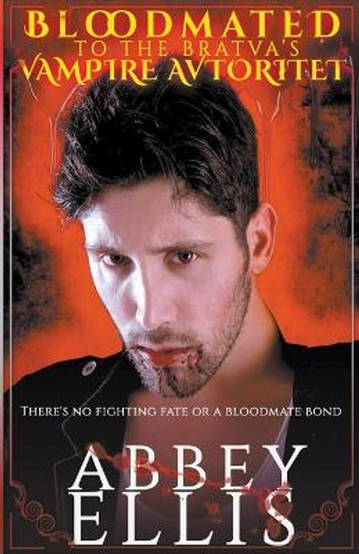 Bloodmated to the Bratva's Vampire Avtoritet by Abbey Ellis