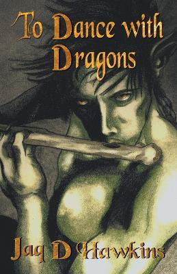 To Dance With Dragons by Jaq D Hawkins