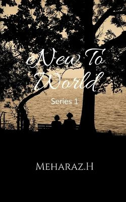 New to world by Meharaz H