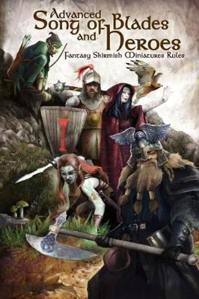 Advanced Song of Blades and Heroes: Fantasy Skirmish Miniatures Rules Andrea Sfiligoi 9781530798599