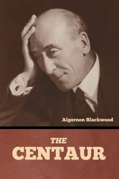 The Centaur Algernon Blackwood 9798888304723