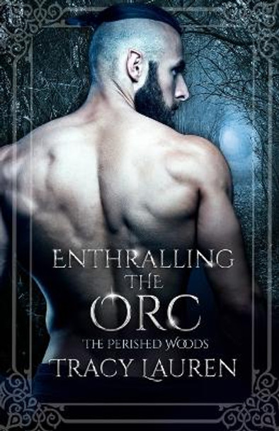 Enthralling the Orc by Tracy Lauren