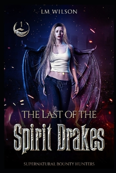 The Last of the Spirit Drakes by LM Wilson