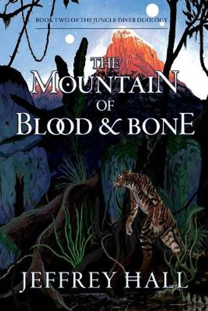 The Mountain of Blood and Bone by Jeffrey Hall