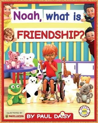 Noah, what is friendship? by Paul Daisy