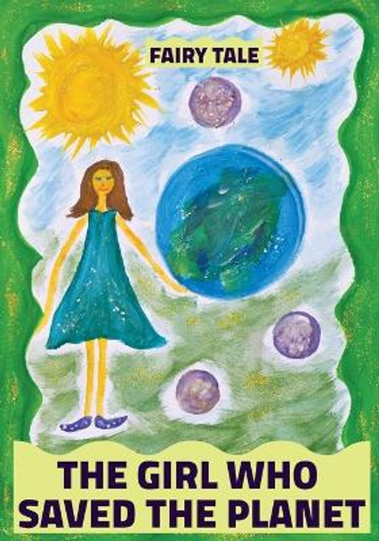 The Girl Who Saved the Planet: Fairy Tales from Distant Stars Arya Shoup 9788394579111