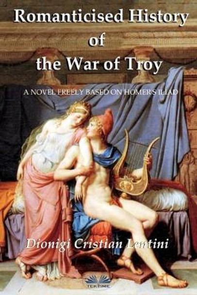 Romanticised History of the War of Troy by Rosemary Dawn Allison