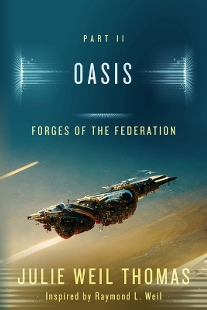 Forges of the Federation: Oasis Raymond L Weil 9798392602483 Forges of the Federation: Oasis Raymond L Weil 9798392602483