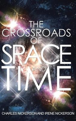 The Crossroads of Space and Time Charles Nickerson 9798890313164