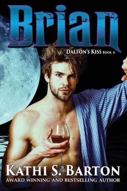 Brian: Dalton's Kiss: Vampire Paranormal Romance Kathi S Barton 9798891260108