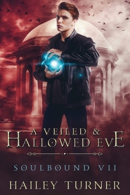 A Veiled & Hallowed Ever by Hailey Turner