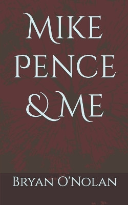 Mike Pence & Me by Coel Hen