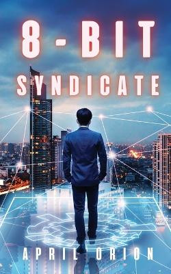 8-Bit Syndicate by April Orion