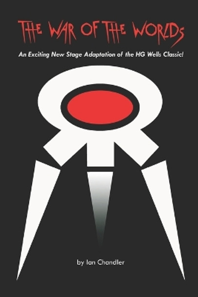 The War of the Worlds Stageplay by Ian Chandler