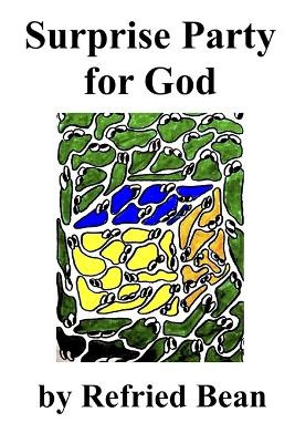 Surprise Party For God by Refried Bean