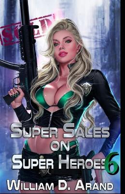 Super Sales on Super Heroes 6 by William D Arand