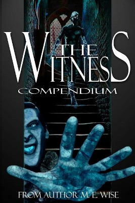 The Witness Compendium by M E Wise