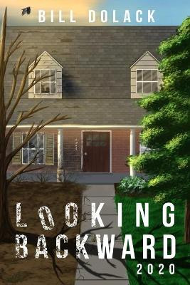 Looking Backward 2020 by Bill Dolack