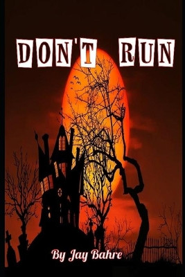 Don't Run by Jay Bahre
