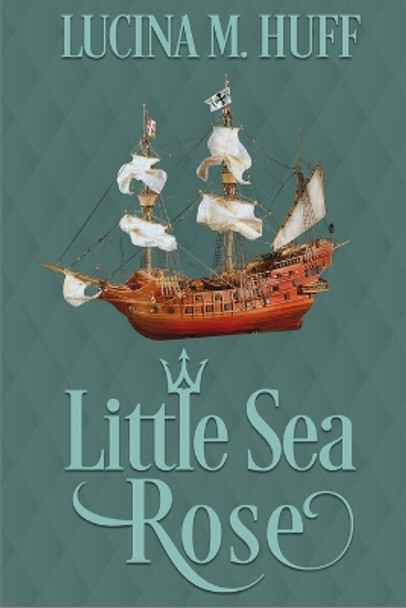 Little Sea Rose Lucina M Huff 9798394847370