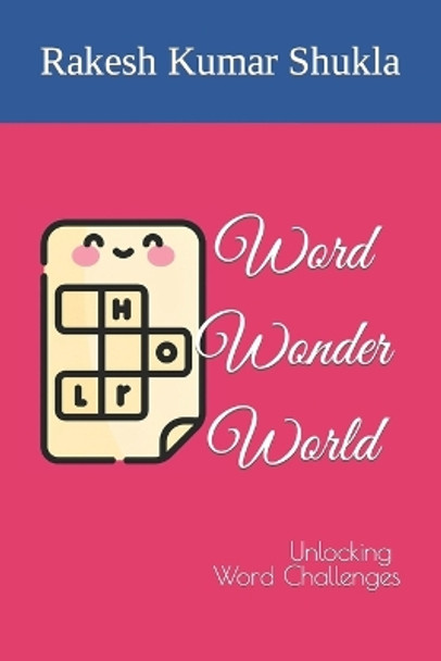 Word Wonder World: Unlocking Word Challenges Rakesh Kumar Shukla 9798852406880