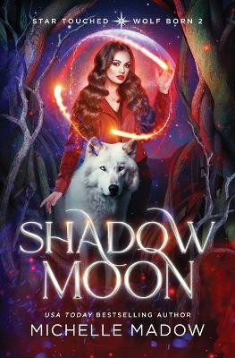 Shadow Moon (Star Touched by Michelle Madow