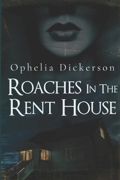 Roaches In The Rent House Ophelia Dickerson 9798395183989