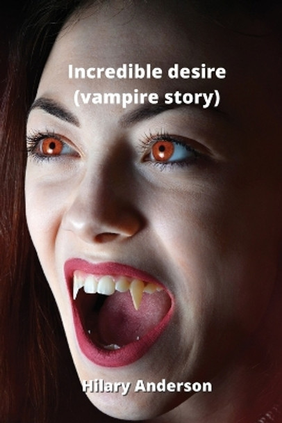 Incredible desire (vampire story) Hilary Anderson 9788211215505
