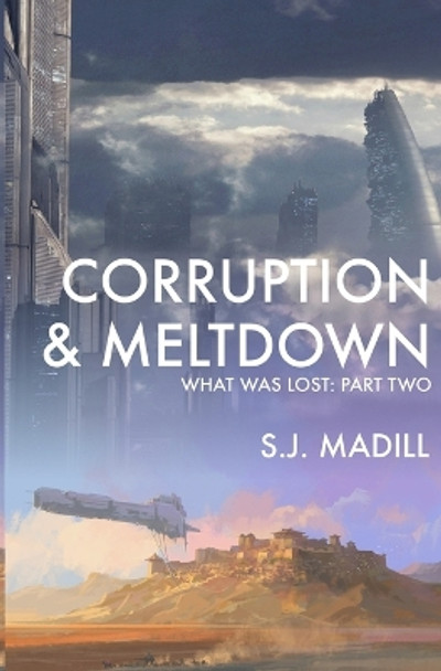 Corruption & Meltdown S J Madill 9798396386228