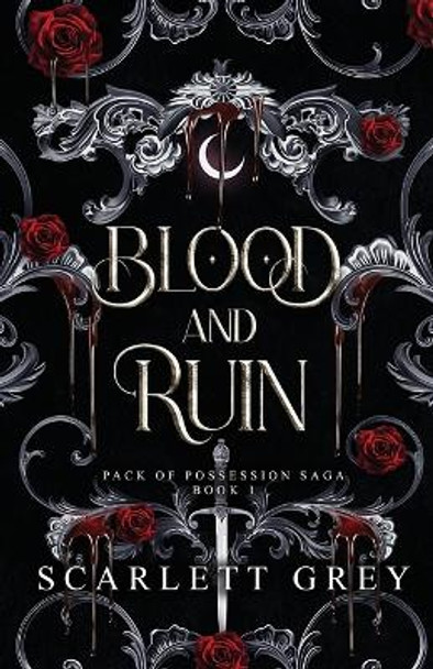 Blood & Ruin by Scarlett Grey