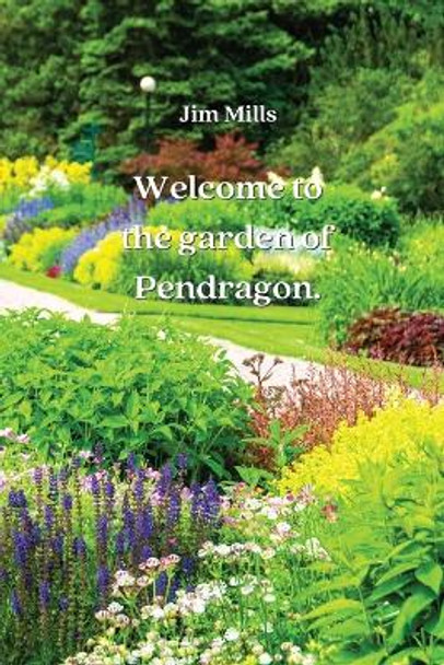 Welcome to the garden of Pendragon Jim Mills 9788419215444