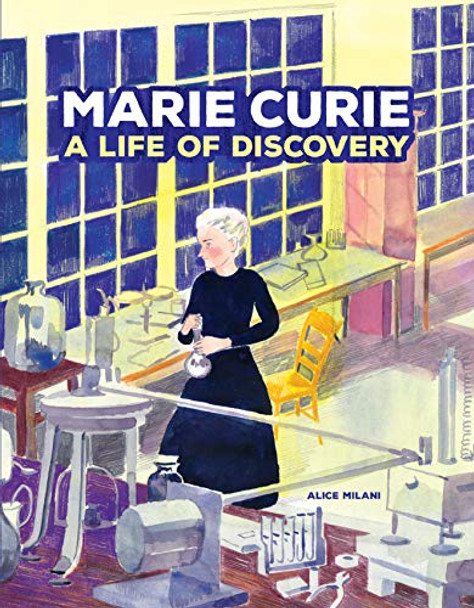 Marie Curie: A Life of Discovery Alice Milani 9781541572867