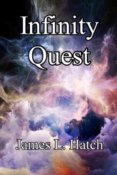 Infinity Quest by James L Hatch
