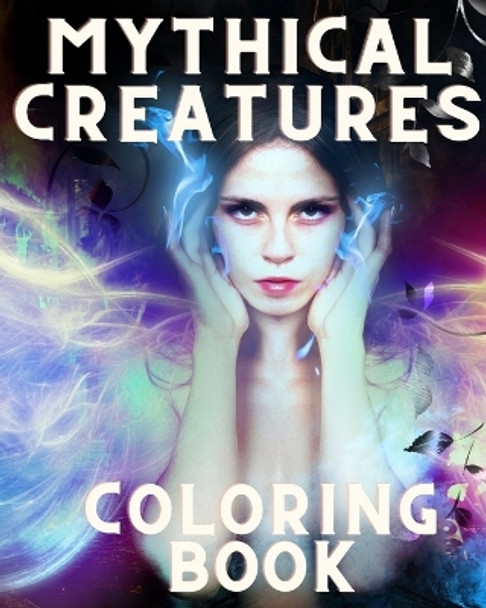 Mythical Creatures Coloring Book: With Mystical Fantasy animals like Unicorn, Dragon, Mermaids, Pegasus Werewolf Sophia Caleb 9798211063815