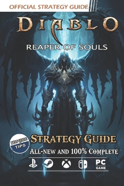 Diablo 3 Reaper of Souls Strategy Guide: Best Tips and Tricks [All-new and 100% Complete ] Brian J Thomas 9798398426403