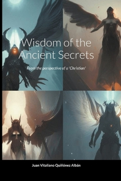 Wisdom of the Ancient Secrets by Juan Quinonez-Alban