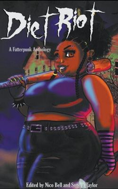 Diet Riot: A Fatterpunk Anthology Sonora Taylor 9798201965365