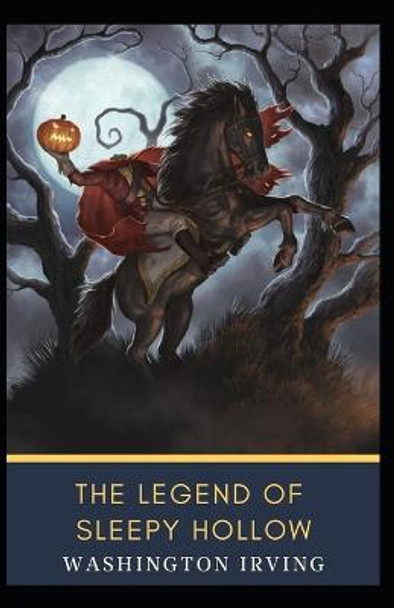 The Legend of Sleepy Hollow: Washington Irving (Short Stories, Classics Literature) [Annotated] Washington Irving 9798353398783