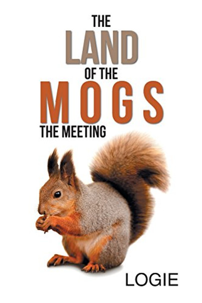 The Land of the Mogs by Logie The Land of the Mogs by Logie