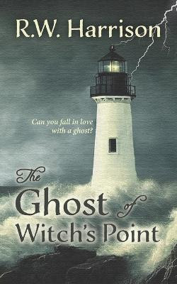 The Ghost of Witch's Point by R W Harrison