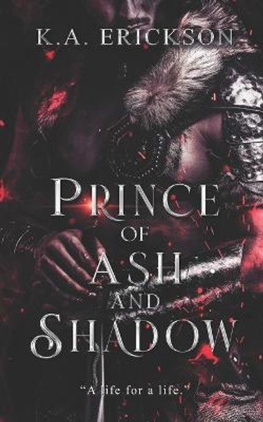 Prince of Ash and Shadow: Prince of Ash and Shadow #1 K a Erickson 9798407789444