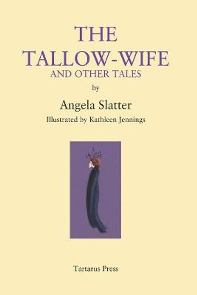 The Tallow-Wife: and Other Tales Kathleen Jennings 9798418713469