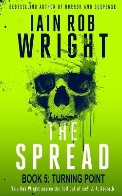 The Spread: Book 5 (Turning Point) Iain Rob Wright 9798437645352