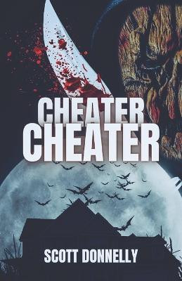 Cheater, Cheater by Scott Donnelly