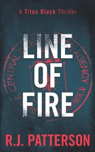 Line of Fire R J Patterson 9798500002747